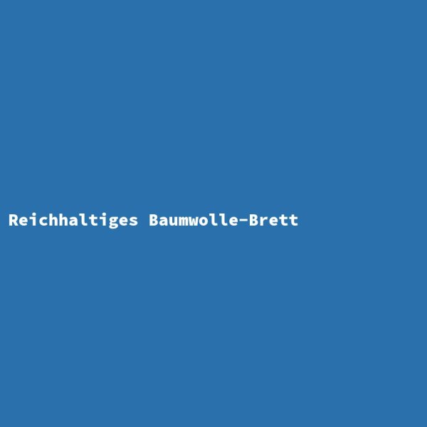 Reichhaltiges Baumwolle-Brett