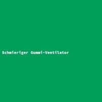 Schmieriger Gummi-Ventilator