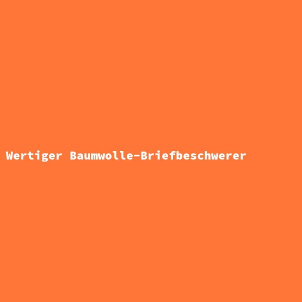 Wertiger Baumwolle-Briefbeschwerer