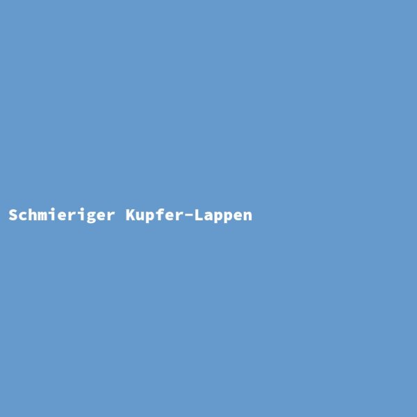 Schmieriger Kupfer-Lappen
