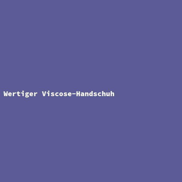 Wertiger Viscose-Handschuh