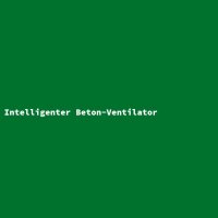 Intelligenter Beton-Ventilator