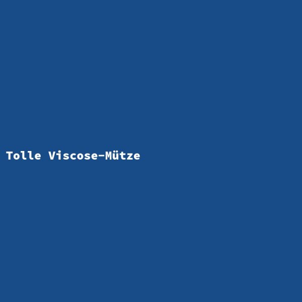 Tolle Viscose-M&uuml;tze